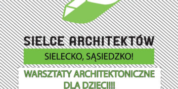 Warsztaty dla dzieci w ramach projektu „Sielce Architektów”
