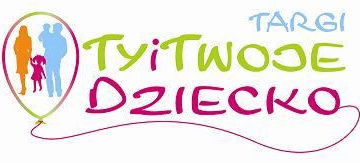 Targi „Ty i Twoje Dziecko” wyjątkowa impreza dla całej rodziny