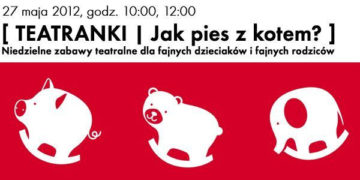 JAK PIES Z KOTEM? Czyli teatralny rozejm chłopaków i dziewczyn!