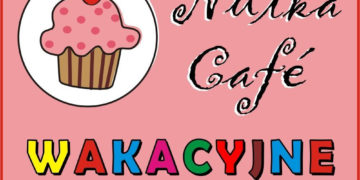 BEZPŁATNE wakacyjne zajęcia weekendowe w kawiarni Nutka Café