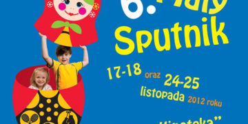 Bajkowy listopad pod znakiem „Małego Sputnika” ! 17 – 18 oraz 24 – 25 listopada 2012 roku Kino „Kinoteka”
