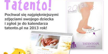 Pochwal się najpiękniejszymi zdjęciami swojego dziecka i zgłoś je do kalendarza tatento.pl na 2013 rok!