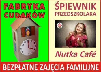 Fabryka Cudaków i Śpiewnik Przedszkolaka – bezpłatne zajęcia familijne w każdą sobotę