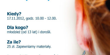 Biżuteria z filcu – ROBIMY KOLCZYKI Sobota 17 listopada 2012, godz. 10.00-12.00