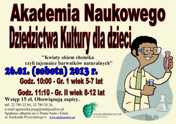 SPOTKANIE: ,,Kwiaty okiem chemika czyli tajemnice barwników naturalnych” i Czas Bajki w Miejskim Ośrodku Kultury w Józefowie – 26-27.01.2013