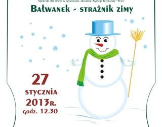 TEATR i ZAJĘCIA:  „Bałwanek – strażnik zimy” 27.01.2013