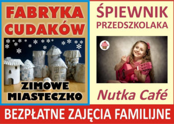 ZAJĘCIA: Fabryka cudaków – ZIMOWE MIASTECZKO i Świąteczny Śpiewnik Przedszkolaka- 02.02.2013