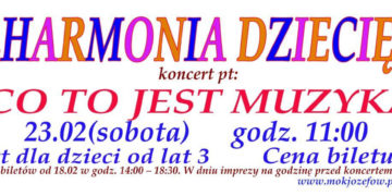 KONCERT: Koncert „Co to jest muzyka” z cyklu „Filharmonia Dziecięca”-23.02.2013