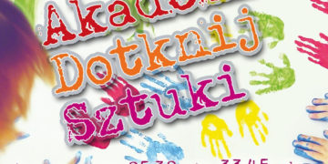ZAJĘCIA: Akademia „Dotknij sztuki” – od 16.02.2013 (cyklicznie)