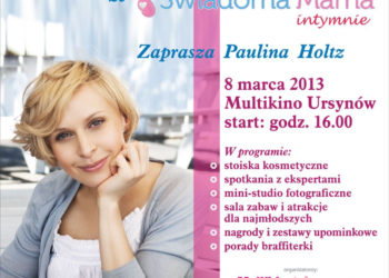 SPOTKANIE: Dzień Kobiet ze Świadomą Mamą w Multikinie Ursynów 08.03.2013