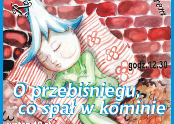 SPEKTAKL: O przebiśniegu, co spał w kominie 14.04.2013