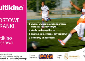 Sportowe Poranki z Fundacją Realu Madryt w warszawskich Multikinach  – od 20.04.2013 do 25.05.2013