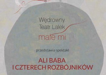 SPEKTAKL: „Ali Baba i Czterech Rozbójników” w Centrum Sztuki Fort Sokolnickiego 20.04.2013