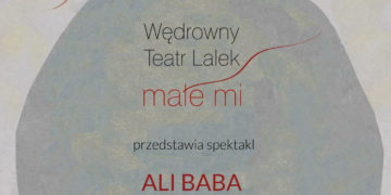 SPEKTAKL: „Ali Baba i Czterech Rozbójników” w Centrum Sztuki Fort Sokolnickiego 20.04.2013