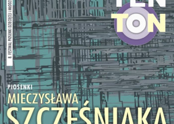 FESTIWAL: 8. Ogólnopolski Festiwal Piosenki Dziecięcej i Młodzieżowej TEN TON – piosenki Mieczysława Szcześniaka – 12-13.04.2013