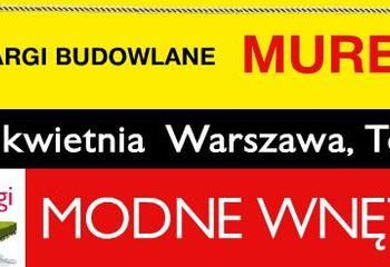 Ogólnopolskie Targi Budowlane MUREXPO oraz Targi Wyposażenia Wnętrz MODNE WNĘTRZE