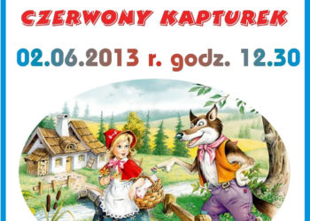 TEATR: Niedzielne widowisko teatralne – bajka dla dzieci pt. „Czerwony Kapturek” – 02.06.2013