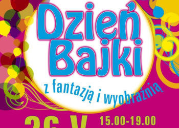 IMPREZA: DZIEŃ BAJKI Z FANTAZJĄ I WYOBRAŹNIĄ – 26.05.2013
