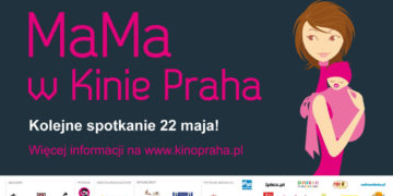KINO: MaMa w Kinie Praha. Spotkanie z Justyną Kwiatkowską z Pracowni Sukcesu – 22.05.2013