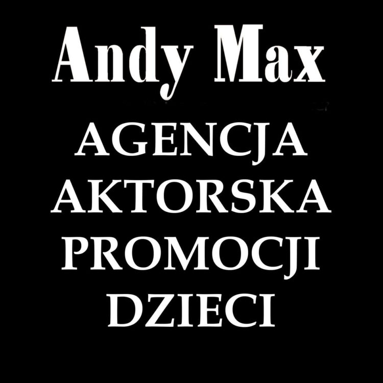 CASTING: Agencja Aktorska dla Dzieci Andy Max zaprasza na casting DZIECI ( 0 –15 lat) 02.07.2013