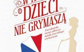 Patronat Dziecka w Warszawie: W Paryżu dzieci nie grymaszą