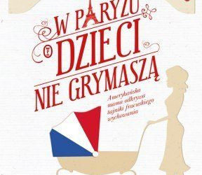 Patronat Dziecka w Warszawie: W Paryżu dzieci nie grymaszą
