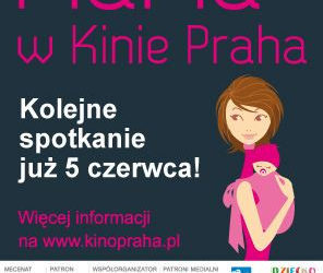 KINO: MaMa w Kinie Praha.  Spotkanie z Ofelią Grzelińską – 05.06.2013