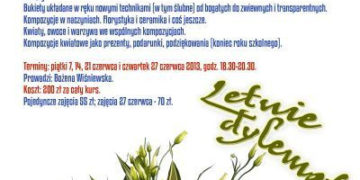 WARSZTATY: WARSZTATY FLORYSTYCZNE „Letnie dylematy” -14, 21 i 27.06.2013