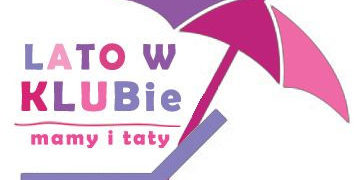 Lato w Klubie Mamy i Taty!