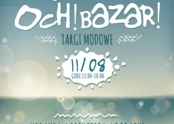 IMPREZA: Targi modowe summer OCH!BAZAR! – 11.08.2013