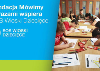 Fundacja Mówimy obrazami wspiera SOS Wioski Dziecięce