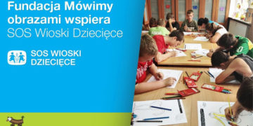 Fundacja Mówimy obrazami wspiera SOS Wioski Dziecięce