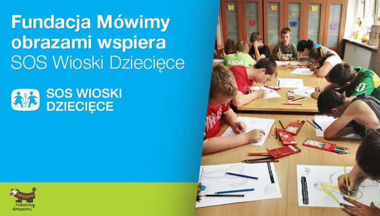 Fundacja Mówimy obrazami wspiera SOS Wioski Dziecięce