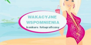 Wakacyjne wspomnienia – konkurs fotograficzny