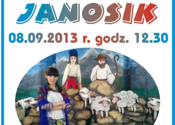 TEATR: Niedzielne widowisko teatralne – bajka dla dzieci pt. „Janosik i Dobry Pasterz” – 08.09.2013
