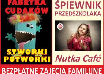 Fabryka Cudaków oraz Śpiewnik Przedszkolaka – bezpłatne zajęcia familijne w każdą sobotę w Nutka Café o godz. 15.30 i 17.00. Zapraszamy dzieci z rodzicami i dobrym humorem.