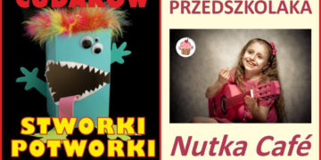 Fabryka Cudaków oraz Śpiewnik Przedszkolaka – bezpłatne zajęcia familijne w każdą sobotę w Nutka Café o godz. 15.30 i 17.00. Zapraszamy dzieci z rodzicami i dobrym humorem.