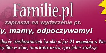 KINO: My, mamy, odpoczywamy! Spotkanie mam, użytkowniczek portalu Familie.pl – 21.09.2013