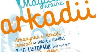 IMPREZA: Magiczna kraina Arkadii Drugie wydarzenie całorocznego programu dla dzieci – 26-27.10.2013