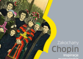 Zakochany Chopin. Inspiracje mazowieckie.