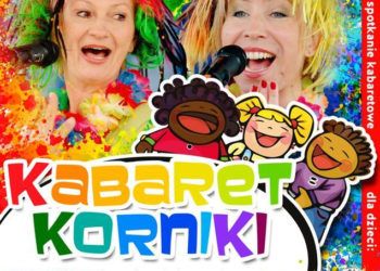 NIEDZIELNE SPOTKANIE KABARETOWE DLA DZIECI „KABARET KORNIKI”