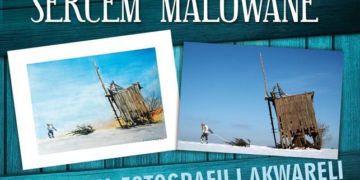 PODLASIE SERCEM MALOWANE – WYSTAWA FOTO-AKWARELA