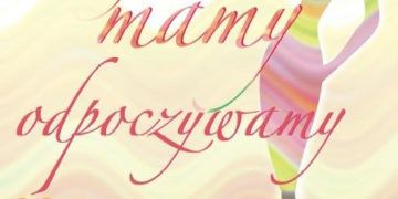 Wygraj wejściówki na ,,My, mamy, odpoczywamy”! Już w tę sobotę!