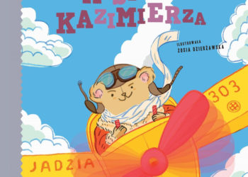 Wilk&Król Oficyna Wydawnicza  przedstawia nową książkę Pauliny Wilk  „Podróże misia Kazimierza” czyli nieustraszone wędrówki stopą po mapie