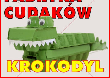 FABRYKA CUDAKÓW: PAN KROKODYL