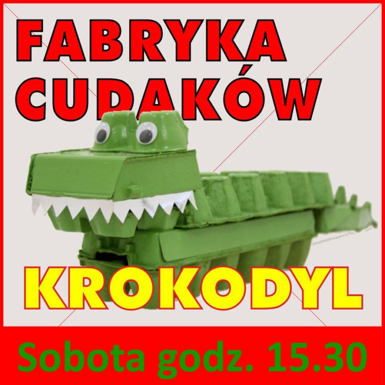 FABRYKA CUDAKÓW: PAN KROKODYL