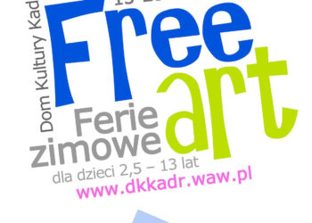 Free art czyli ferie zimowe w Domu Kultury Kadr dla dzieci 2,5 – 13 lat