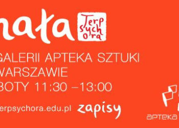 SOBOTNIE SPOTKANIA ZE SZTUKĄ TAŃCA W GALERII APTEKA SZTUKI W WARSZAWIE