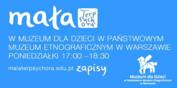 „ MAŁA TERPSYCHORA” W MUZEUM DLA DZIECI W PAŃSTWOWYM MUZEUM ETNOGRAFICZNYM W WARSZAWIE