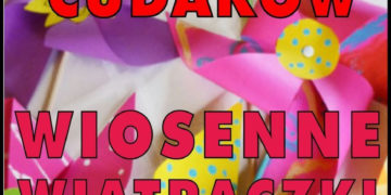 FABRYKA CUDAKÓW – WIOSENNE WIATRACZKI